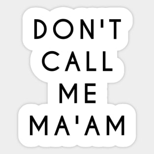 Don't Call Me Ma'am (Black Text) Sticker